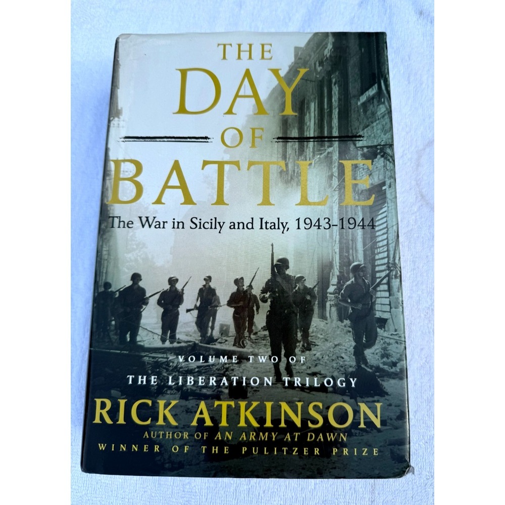 The Day of Battle Rick Atkinson WWII Sicily Italy 1943-1944 Vol II Hardcover
